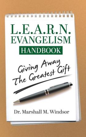 L.E.A.R.N. Evangelism Handbook: Giving Away the Greatest Gift