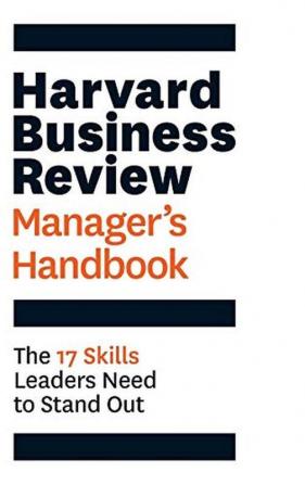 Harvard Business Review Manager's Handbook The 17 Skills Leaders Need to Stand Out (HBR Handbooks)