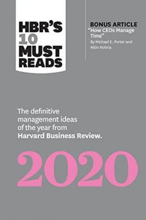 HBR's 10 Must Reads 2020 The Definitive Management Ideas of the Year from Harvard Business Review (with bonus article How CEOs Manage Time by Michael E. Porter and Nitin Nohria)