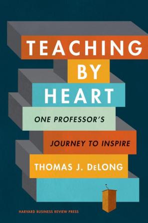 Teaching by Heart One Professor's Journey to Inspire