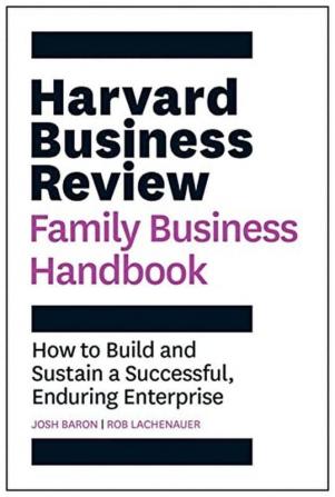 The Harvard Business Review Family Business Handbook