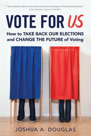 Vote for US: How to Take Back Our Elections and Change the Future of Voting