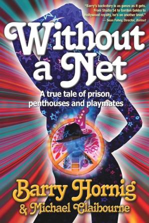 Without a Net: A true tale of prison penthouses and playmates