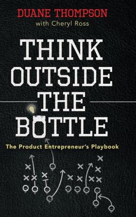 Think Outside the Bottle: The Product Entrepreneur's Playbook