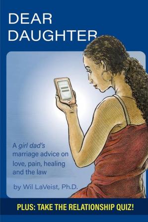 Dear Daughter: A girl dad's marriage advice on love pain healing and the law