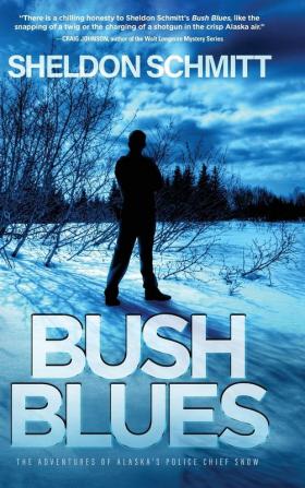 Bush Blues: The Adventures of Alaska's Police Chief Snow