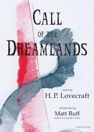 Call of the Dreamlands: Stories by H.P. Lovecraft: 1 (Chatwin Books H. P. Lovecraft)