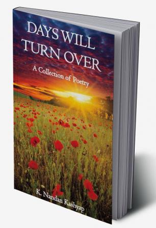 Days Will Turn Over: A Collection of Poetry