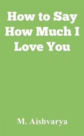 How to Say How Much I Love You