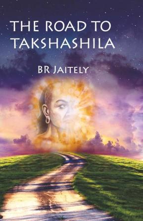 The Road to Takshashila