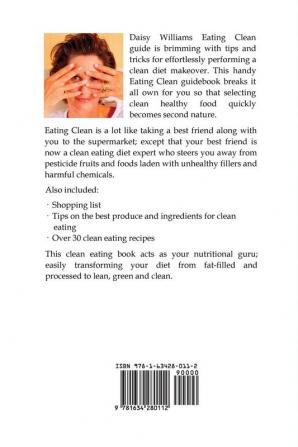 Clean Eating: Your Guide to Eating Clean: *2nd Edition-Over 30 Recipes Added