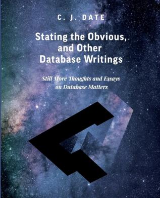 Stating the Obvious and Other Database Writings