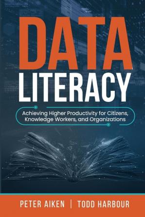 Data Literacy: Achieving Higher Productivity for Citizens Knowledge Workers and Organizations