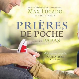 Prières de Poche pour les Papas: 40 prières simples pour la force et la foi