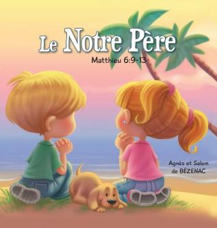 Le Notre Père - Matthieu 6: 9-13: La Prière du Seigneur: 2 (Chapitres de la Bible Pour Enfants)