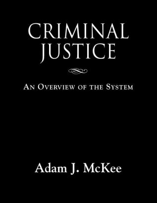 Criminal Justice: An Overview of the System