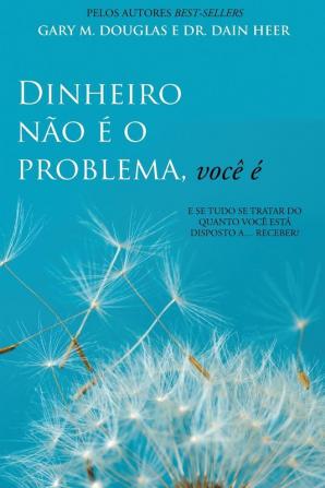 Dinheiro não é o problema você é (Portuguese)