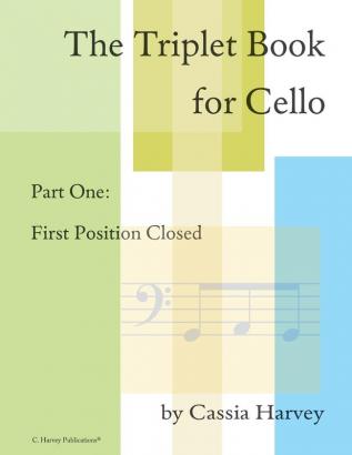 The Triplet Book for Cello Part One: First Position Closed