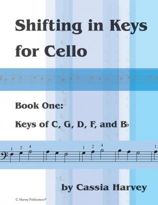 Shifting in Keys for Cello Book One: Keys of C G D F and B-flat