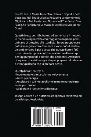 Ricette Per La Massa Muscolare Prima E Dopo La Competizione Nel Bodybuilding: Recupera Velocemente E Migliora Le Tue Prestazioni Nutrendo Il Tuo ... La Massa Muscolare E Sciolgono I Grassi