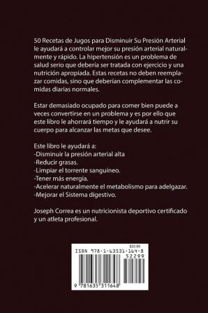 50 Recetas de Jugos para Disminuir Su Presión Arterial: Una Forma Simple de Reducir La Presión Alta