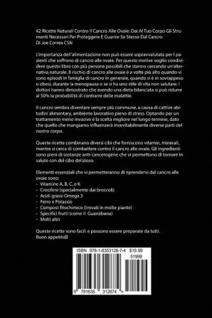 42 Ricette Naturali Contro Il Cancro Alle Ovaie: Dai Al Tuo Corpo Gli Strumenti Necessari Per Proteggere E Guarire Se Stesso Dal Cancro