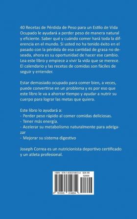 40 Recetas de Pérdida de Peso para un Estilo de Vida Ocupado: La Solución para Tratar la Obesidad