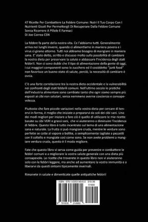 47 Ricette Per Combattere La Febbre Comune: Nutri Il Tuo Corpo Con I Nutrienti Giusti Per Permettergli Di Recuperare Dalla Febbre Comune Senza Ricorrere A Pillole E Farmaci