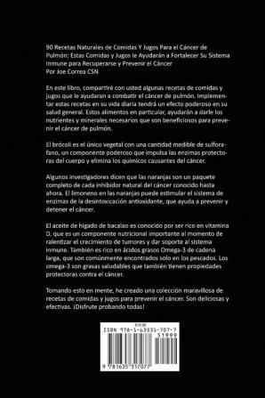 90 Recetas Naturales de Comidas Y Jugos Para el Cáncer de Pulmón: Estas Comidas y Jugos le Ayudarán a Fortalecer Su Sistema Inmune para Recuperarse y Prevenir el Cáncer