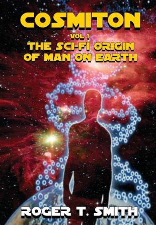 Cosmiton: The Sci-Fi Origin of Man on Earth: 1