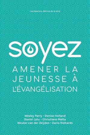 Soyez: Amener la jeunesse a l'évangélisation