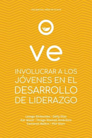 Ve: Involucrar a Los Jóvenes En El Desarrollo de Liderazgo