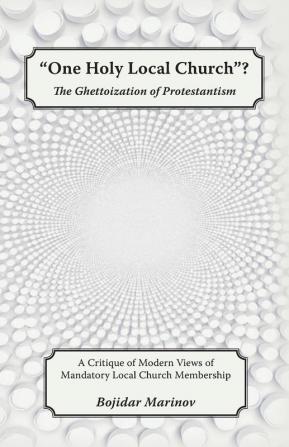 One Holy Local Church?: The Ghettoization of Protestantism