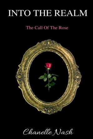 Into The Realm: The Call of the Rose: 1