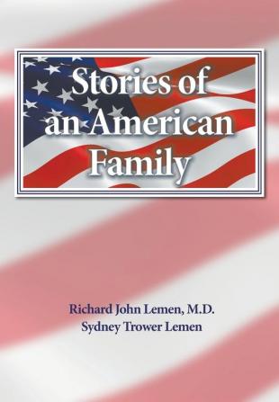 Stories of an American Family: A 300 Year History of the Lemem/Lemmon Family