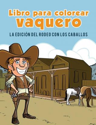 Cowboy livre de coloriage: L'édition Rodeo avec des chevaux