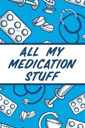 All My Medication Stuff: Medicine Health Tracker Personal Medications Log