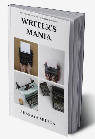 Writer's Mania : A complete guide to Creative writing