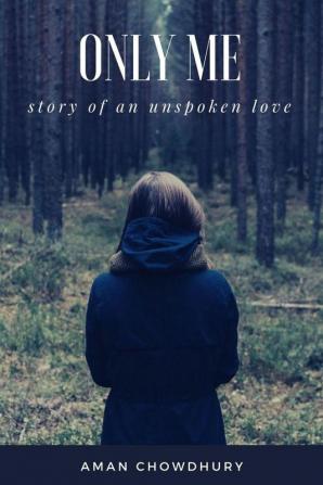 Only Me : Story of an unspoken love