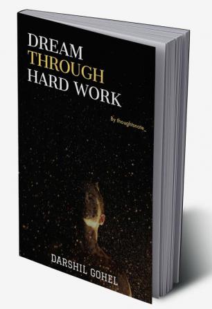 Dream Through Hard Work / ड्रीम थ्रू हार्ड वर्क : The Truth That You Need To Bear