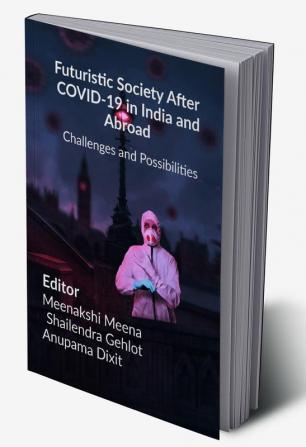 Futuristic Society After COVID-19 in India and Abroad : (Challenges and Possibilities)