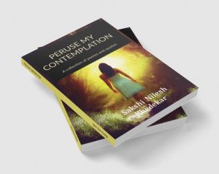 PERUSE MY CONTEMPLATION : A collection of poems and quotes.