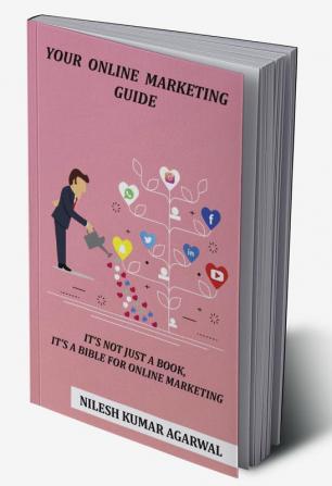 YOUR ONLINE MARKETING GUIDE : it's not just a book it's a bible for online marketing