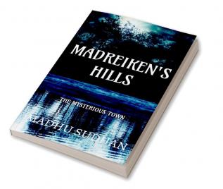 MADREIKEN'S HILLS : THE MYSTERIOUS TOWN