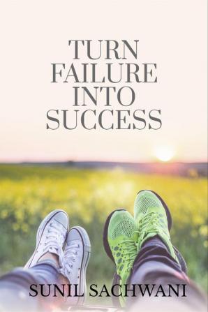 Turn Failure Into Success