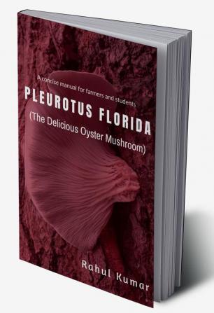 PLUROTUS FLORIDA : (The Delicious Oyster Mushroom)