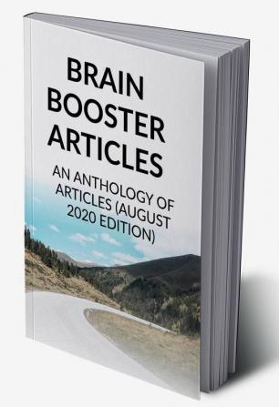 Brain Booster Articles : An Anthology of Articles (August 2020 Editon)