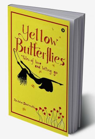 YELLOW BUTTERFLIES : Tales of love and letting go