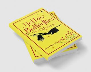 YELLOW BUTTERFLIES : Tales of love and letting go