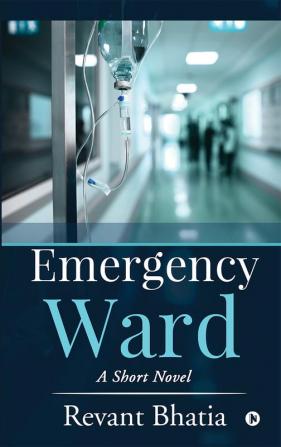 Emergency Ward : A Short Novel